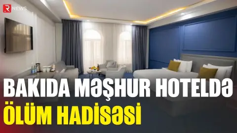 Bakıda hoteldə ölüm hadisəsi - RTV