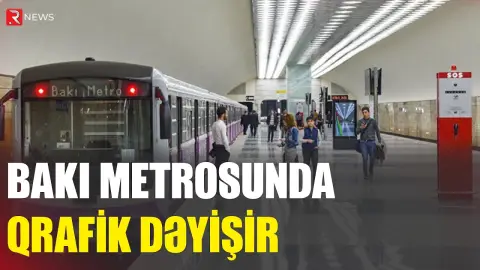 Sərnişinlərin NƏZƏRİNƏ: Bakı metrosunda qrafik dəyişir - RTV