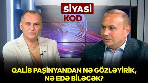 Qalib Paşinyandan nə gözləyirik, nə edə biləcək? - Elşad Mirbəşiroğlu - SİYASİ KOD