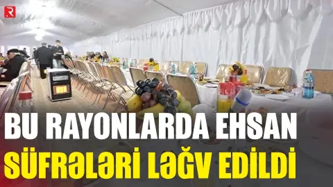 Bu rayonlarda ehsan süfrələri ləğv edildi: YENİ QAYDALAR - RTV