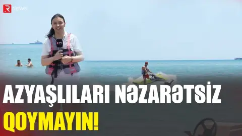 Dəniz mövsümü başlayır - ƏHALİYƏ XƏBƏRDARLIQ - RTV