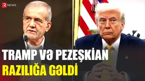 Tramp və Pezeşkian razılığa GƏLDİ - RTV