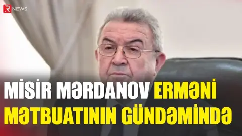 "Ermənilər bizi zurna-balabanla qarşıladı" - Misir Mərdanov - RTV