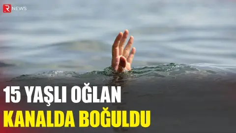 15 yaşlı oğlan kanalda boğuldu - RTV