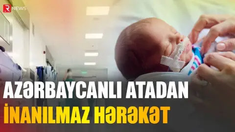 Azərbaycanlı ata doğum evində qızını oğlanla dəyişib, qaçdı - RTV