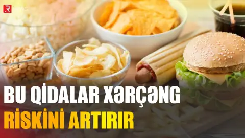 Bu qidalar xərçəngə tutulma riskini artırır - RTV