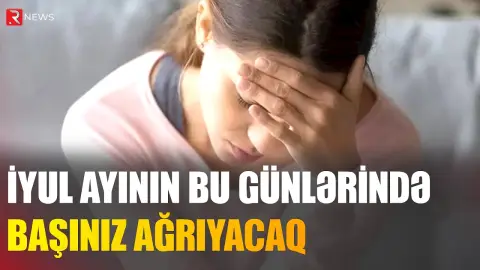 İyul ayının bu günlərində maqnit qasırğaları olacaq - RTV